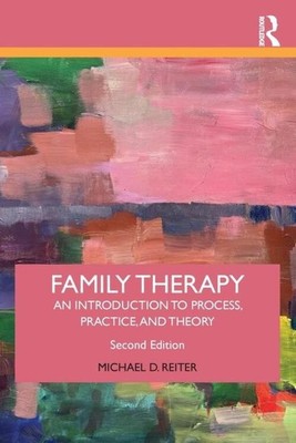 Family Therapy | An Introduction to Process, Practice, and Theory | Reiter