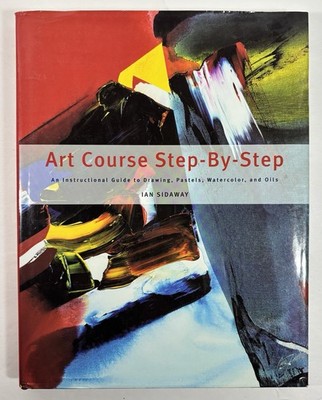 Art Course Step-By-Step Learn To How Book Draw Pastels Watercolors Oils Sidaway