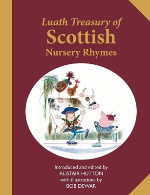 Alasdair Hutton The Luath Treasury of Scottish Nursery Rhymes (Paperback)