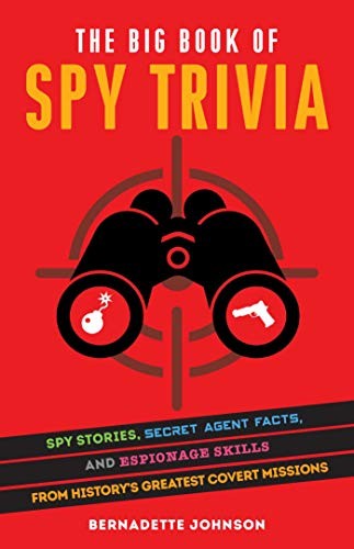 Big Book of Spy Trivia, The: Spy Stories, Secret Agent Facts, an