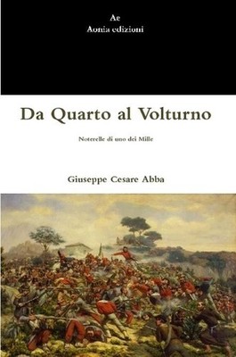 Da Quarto al Volturno. Noterelle di uno dei Mille by Giuseppe Cesare Abba (Itali