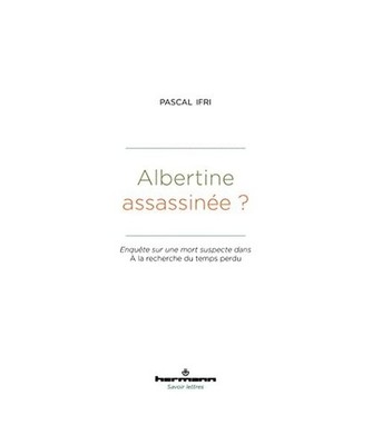 Albertine assassinée ?: Enquête sur une mort suspecte dans À la recherche du 