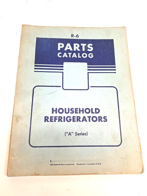 USED OLD STOCK PARTS CATALOG FOR IH HOUSEHOLD REFRIGERATORS ''A'' SERIES R-6
