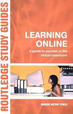 Learning Online: A Guide to Success in the Virtual Classroom by McVay Lynch: New