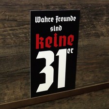 Schild Wahre Freunde sind keine 31er Verräter Hinweisschild Warnschild 15 x 25cm