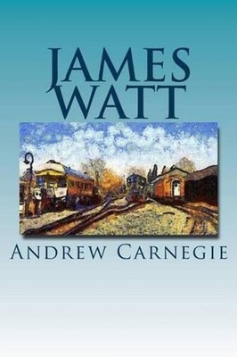 James Watt by Andrew Carnegie (English) Paperback Book