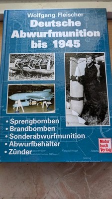 Deutsche Abwurfmunition bis 1945 Wolfgang Fleischer Sprengbomben Brandbomben