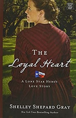 The Loyal Heart A Lone Star Hero's Love Story Shelley Shepard Gra