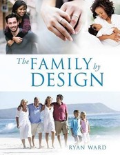 THE FAMILY BY DESIGN By Ryan Ward