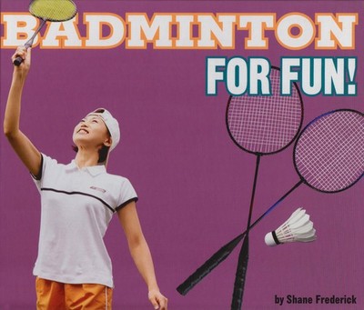 Badminton for Fun! (For Fun!: Sports)