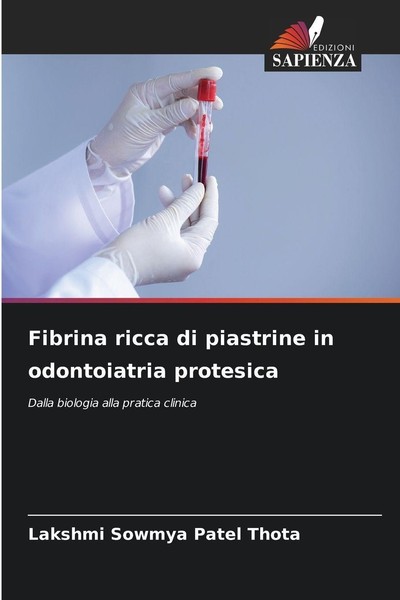 Fibrina Ricca Di Piastrine In Odontoiatria Protesica Lakshmi Sowmya Patel Thota-image