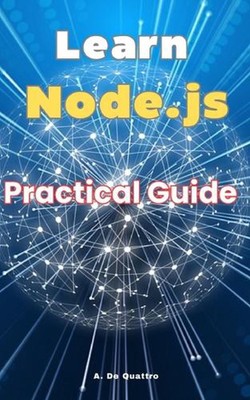 Learn Node.js: Praktischer Leitfaden von A. de Quattro Taschenbuch