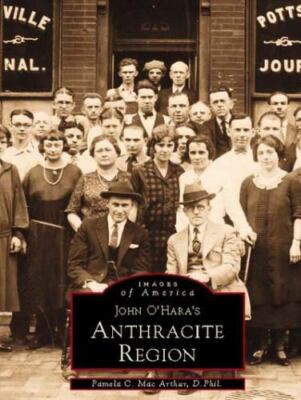 John O'Hara's Anthracite Region (Images of America) - Paperback - VERY GOOD