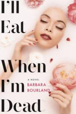 I'll Eat When I'm Dead - Hardcover By Bourland, Barbara - GOOD
