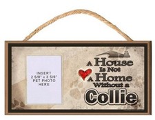 Collie- A House is Not a Home Without a Collie 10 x 5 Dog Plaque w/ Photo Pocket