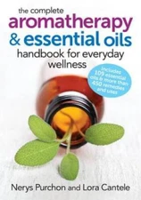 The Complete Aromatherapy and Essential Oils Handbook for Every - VERY GOOD