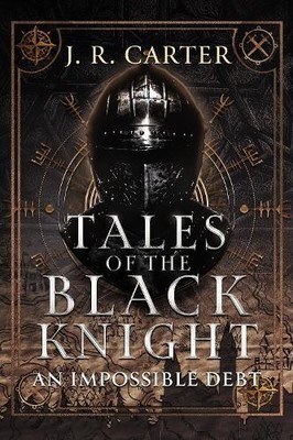 J.R Carter Tales of the Black Knight: An Impossible Debt (Paperback) (UK IMPORT)
