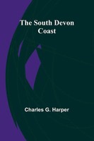 The South Devon Coast | Charles G. Harper | Taschenbuch | Englisch | 2024