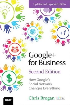 Google+ for Business: How Google's So..., Brogan, Chris