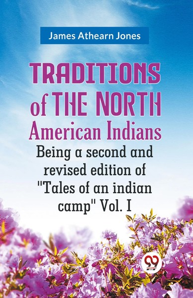 Athearn Jones James | Traditions Of The North American Indians Being A Second...-image