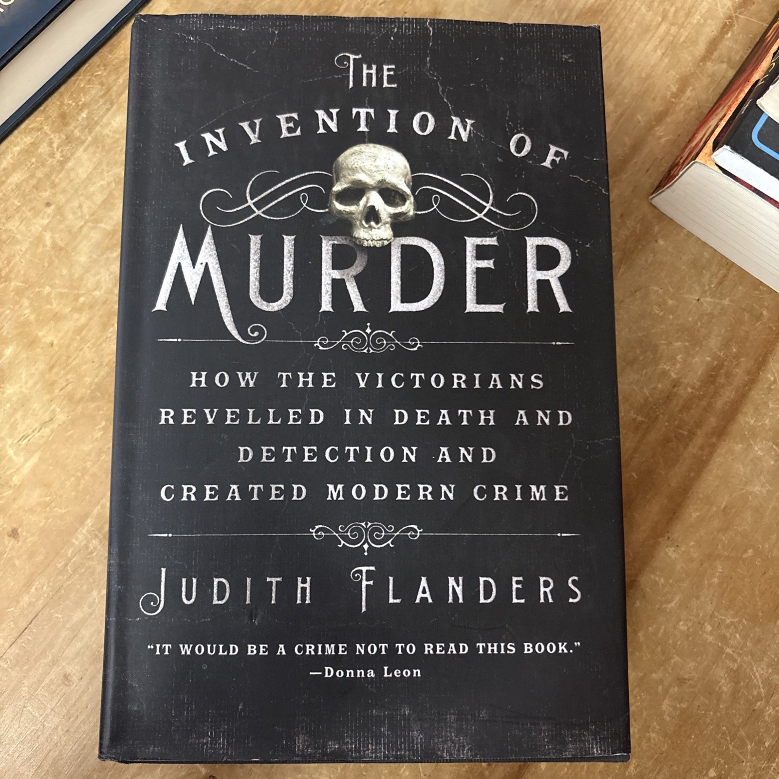 The Invention of Murder ; by Judith Flanders Victorian 1st US ED UNREAD