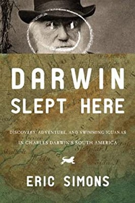 Darwin Slept Here : Discovery, Adventure, and Swimming Iguanas in