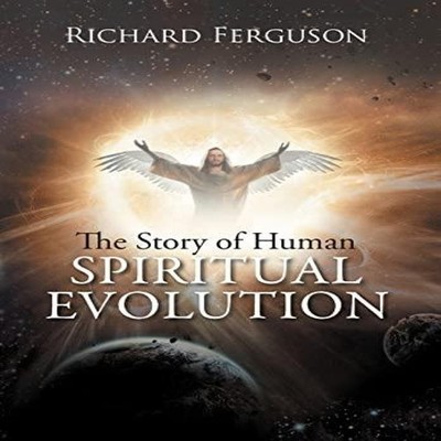 The Story of Human Spiritual Evolution Richard Ferguson Hardcover