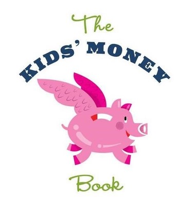 Kids' Money Book: Earning, Saving, ..., Jamie Kyle McGi