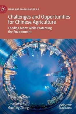 Challenges and Opportunities for Chinese Agriculture: Feeding Many While Protect