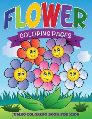 Flower Coloring Pages (Jumbo Coloring Book For Kids), Brand New, Free shippin...