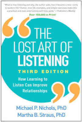 The Lost Art of Listening, Third Edition: How Learning to Listen Can Impr - GOOD