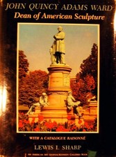 Lewis I Sharp / John Quincy Adams Ward Dean of American Sculpture 1st ed 1985
