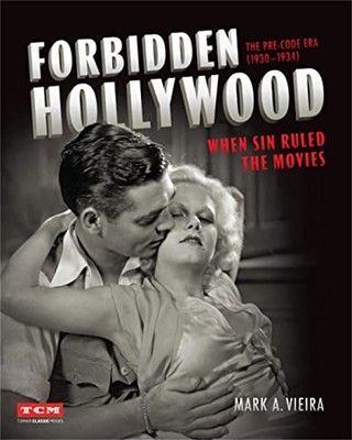 Forbidden Hollywood: The Pre-Code Era ..., Vieira, Mark