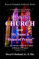 I Am The Church And My Name Is House Of Prayer Darryl Husband Taschenbuch 2010