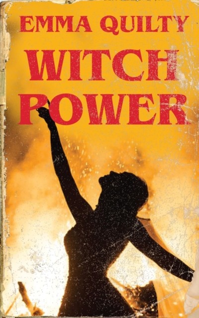 Witch Power: Hexing the Patriarchy with Feminist M agic by Emma  Quilty - Image 4