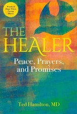 The Healer: Peace, Prayers, and Promises by Hamilton, Ted [Paperback]