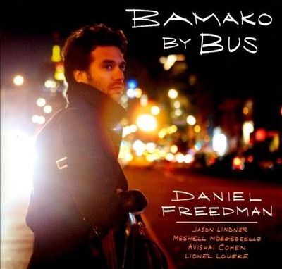 Bamako by Bus [Digipak] by Daniel Freedman (CD, Apr-2012, Anzic Records)