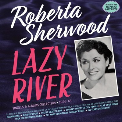 LAZY RIVER: SINGLES & ALBUMS COLLECTION 1956-61  [2 Discs] by Roberta Sherwood