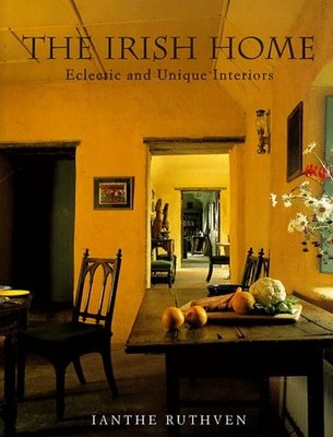THE IRISH HOME: ECLECTIC AND UNIQUE INTERIORS (RIZZOLI By Ianthe Ruthven *VG+*