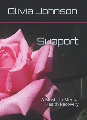 Support: A Must - In Mental Health ..., Johnson, Mrs Ol