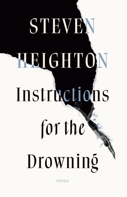 Instructions for the Drowning by Steven Heighton (Paperback Book)