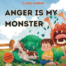 Anger is my Monster: Children's Pictu..., Harper, Clara