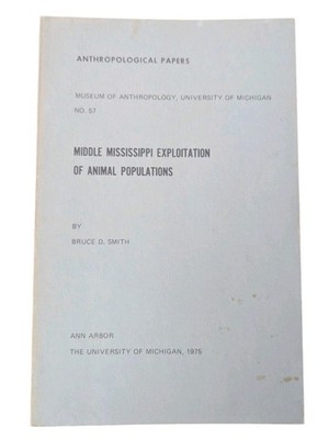 Middle Mississippi Exploitation of Animal Populations by Bruce D. Smith
