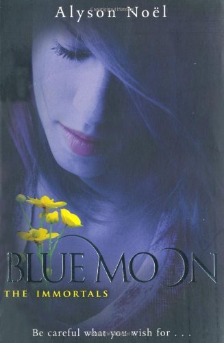 The Immortals: Blue Moon By Alyson Noel