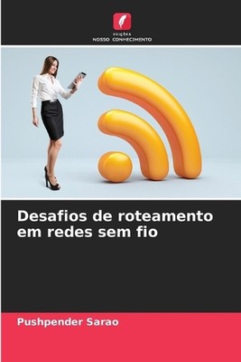 Desafios de roteamento em redes sem fio by Pushpender Sarao (Portuguese) Paperba