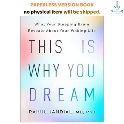 This Is Why You Dream: What Your Sleeping Brain , Rahul Jandial MD PhD 2024