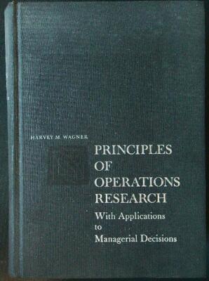 PRINCIPLES OF OPERATIONS RESEARCH WAGNER HARVEY M. PRENTICE HALL INC 1969 \
