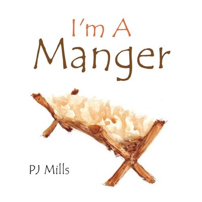 I'm a Manger Pj Mills Author Solutions Inc