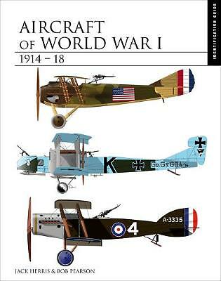 Aircraft of World War I 1914-1918: Identification Guide by Jack Herris...
