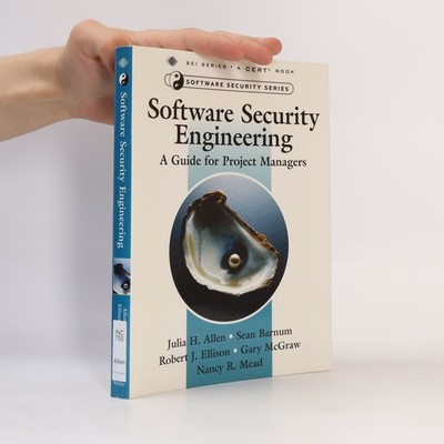 Software Security Engineering: A Guide for Project Managers  |  Julia H. Allen